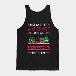 Wine Drinker Aquascaping Aquascape Aquascaper Tank Top